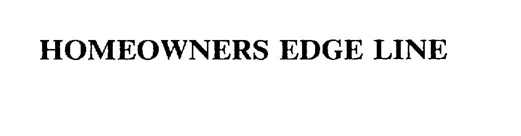 Trademark Logo HOMEOWNERS EDGE LINE