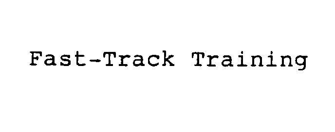  FAST-TRACK TRAINING