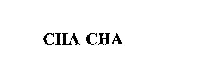 Trademark Logo CHA CHA