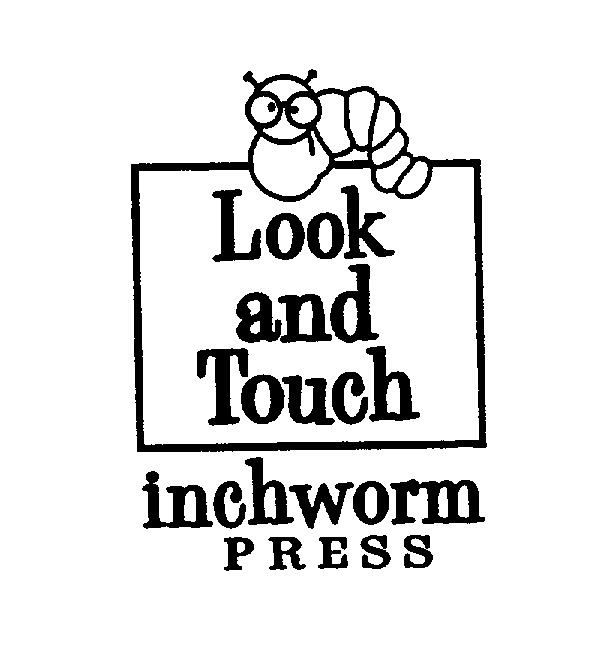 Trademark Logo LOOK AND TOUCH INCHWORM PRESS