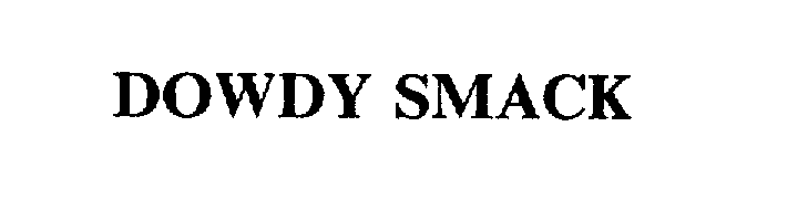 Trademark Logo DOWDY SMACK