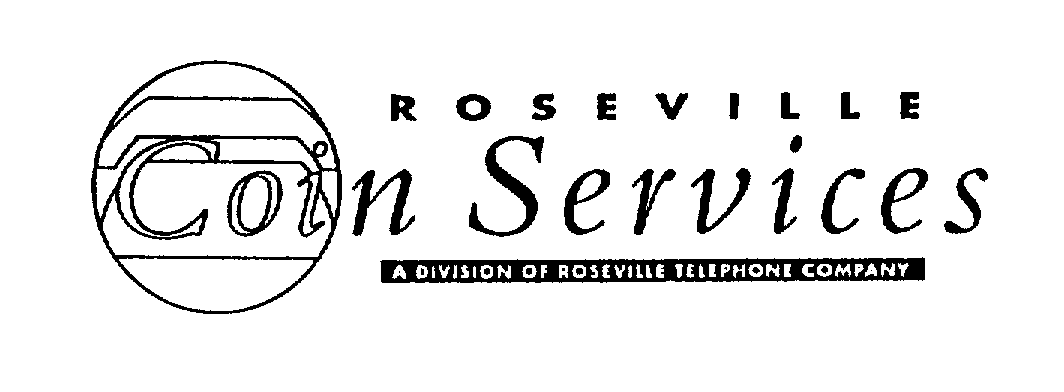  ROSEVILLE COIN SERVICES A DIVISION OF ROSEVILLE TELEPHONE COMPANY