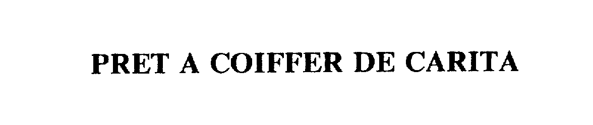Trademark Logo PRET A COIFFER DE CARITA