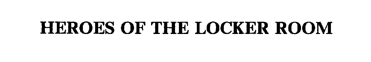 Trademark Logo HEROES OF THE LOCKER ROOM