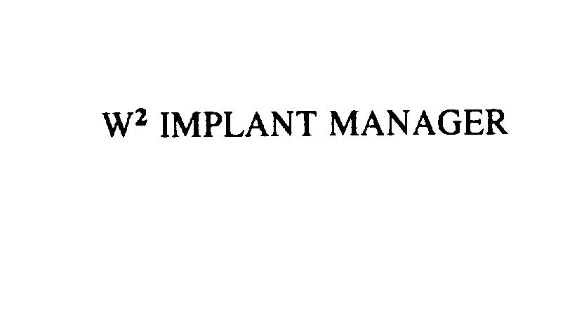 W2 IMPLANT MANAGER