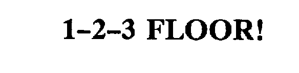 Trademark Logo 1-2-3 FLOOR!