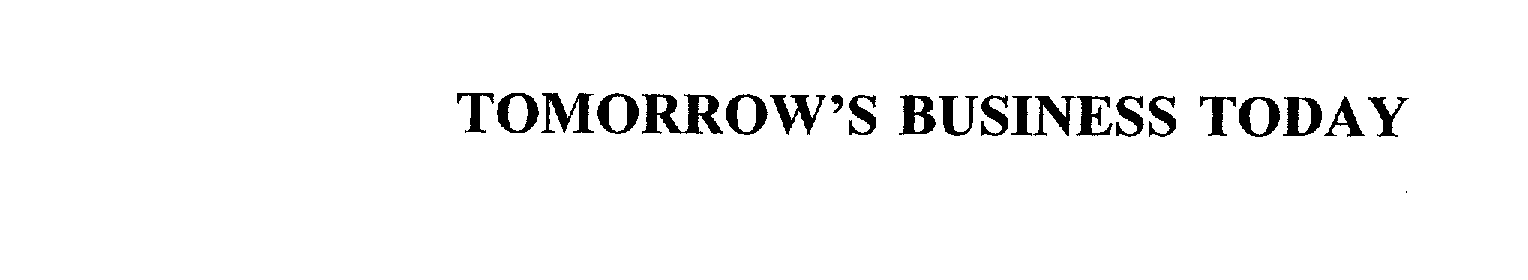 Trademark Logo TOMORROW'S BUSINESS TODAY