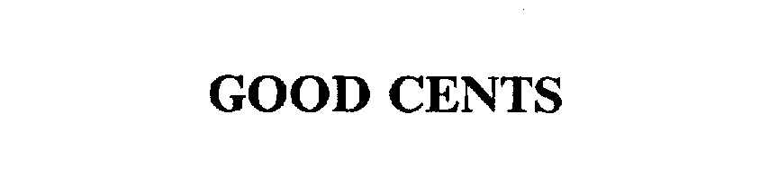 Trademark Logo GOOD CENTS