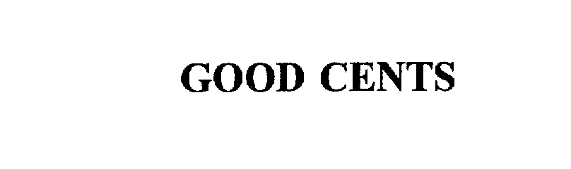 Trademark Logo GOOD CENTS