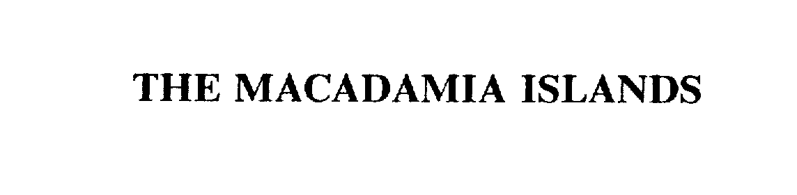 Trademark Logo THE MACADAMIA ISLANDS