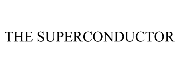  THE SUPERCONDUCTOR