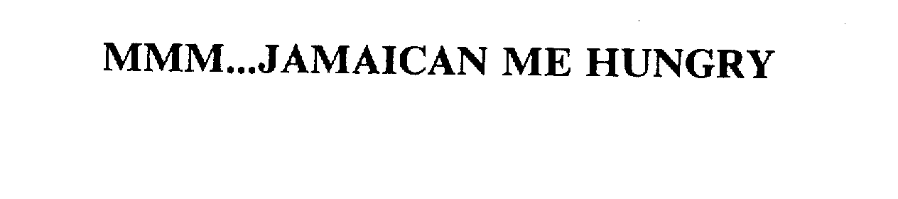 Trademark Logo MMM...JAMAICAN ME HUNGRY