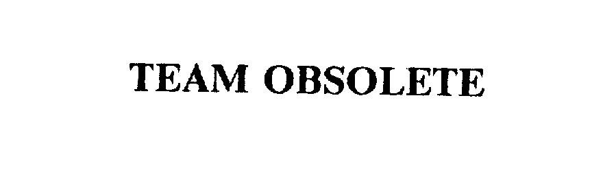 Trademark Logo TEAM OBSOLETE