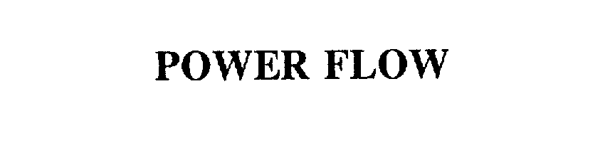 Trademark Logo POWER FLOW