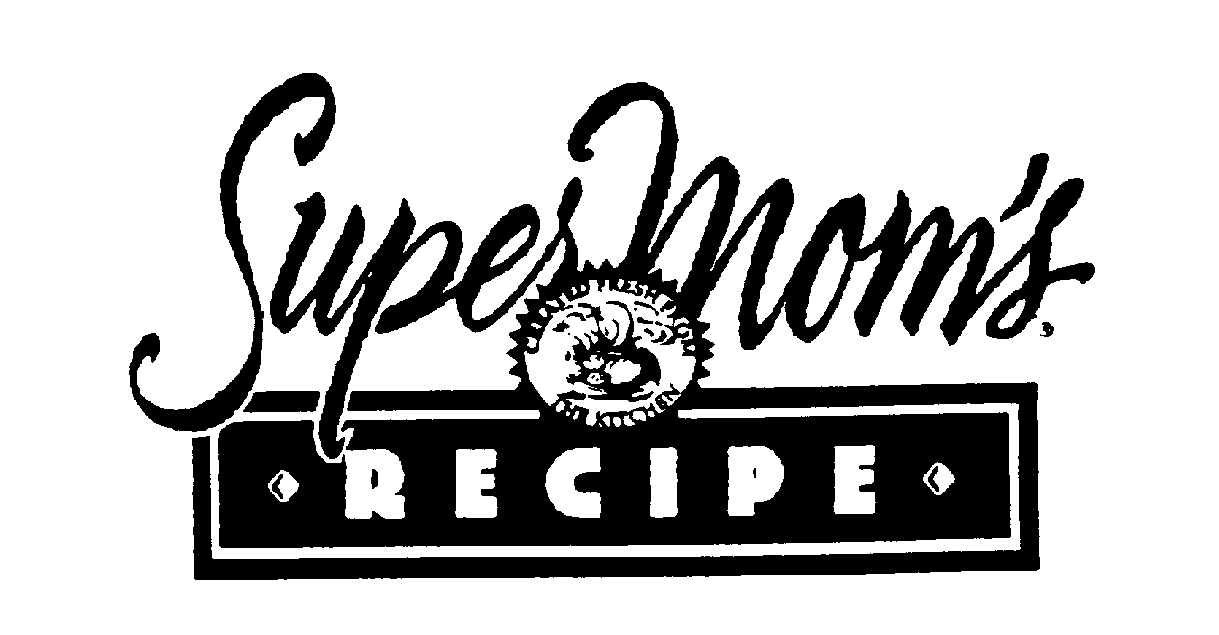 Trademark Logo SUPER MOM'S RECIPE CREATED FRESH FROM THE KITCHEN