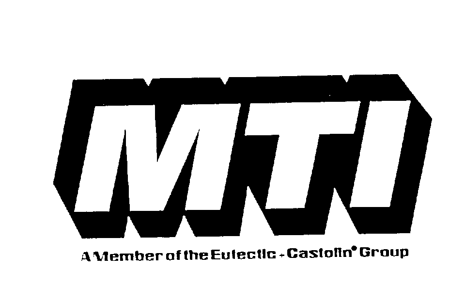  MTI A MEMBER OF THE EUTECTIC + CASTOLIN GROUP