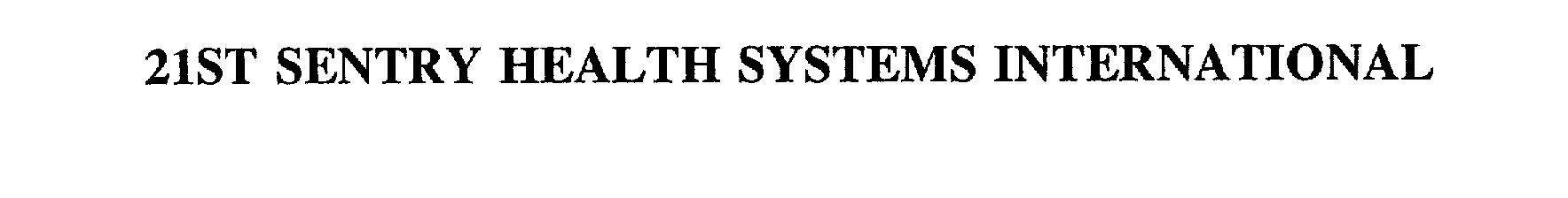  21ST SENTRY HEALTH SYSTEMS INTERNATIONAL