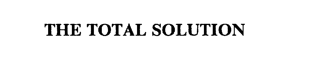 Trademark Logo THE TOTAL SOLUTION