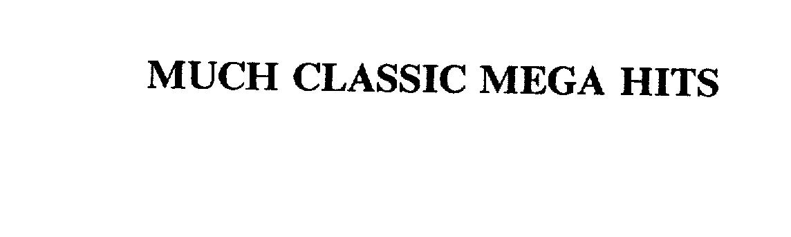 Trademark Logo MUCH CLASSIC MEGA HITS