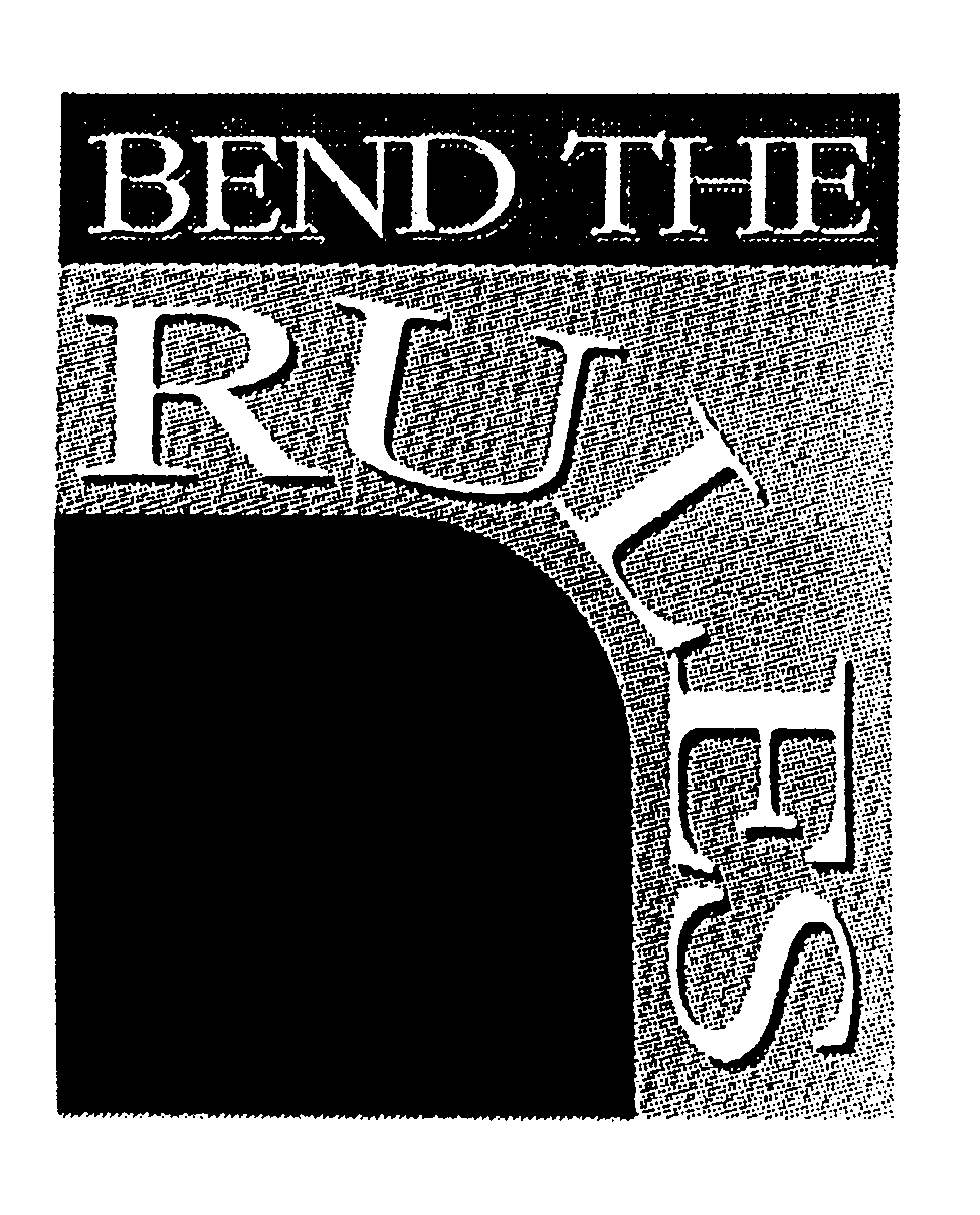  BEND THE RULES