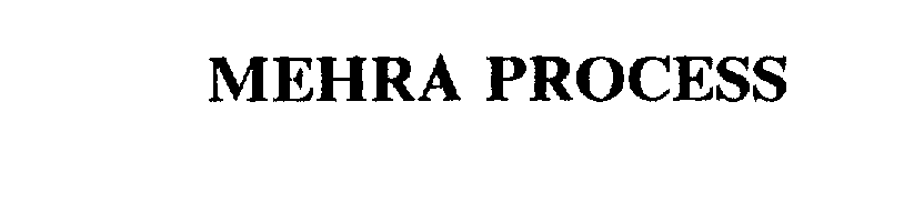 Trademark Logo MEHRA PROCESS
