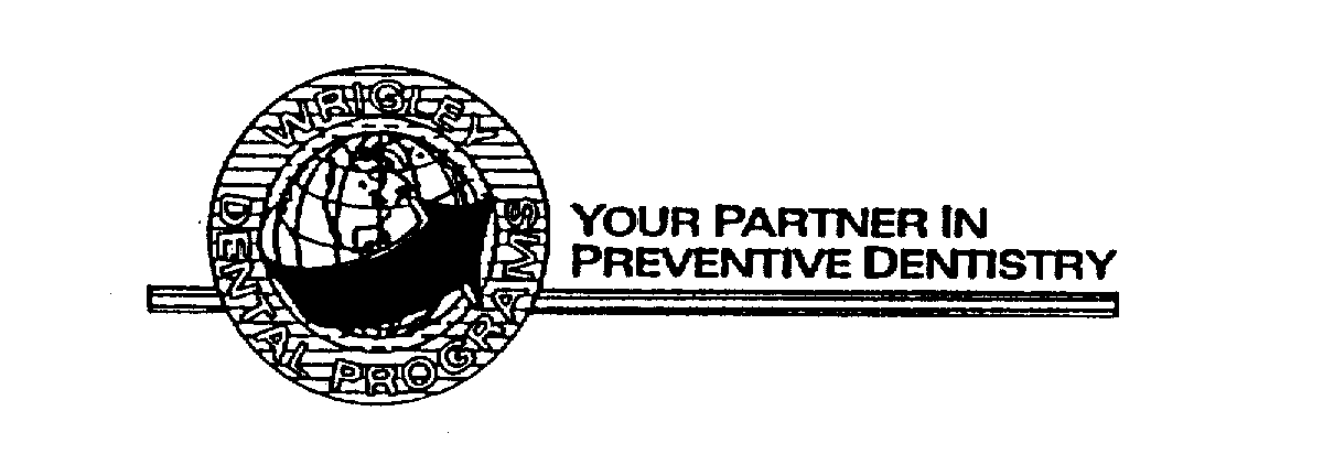  WRIGLEY DENTAL PROGRAMS YOUR PARTNER INPREVENTIVE DENTISTRY