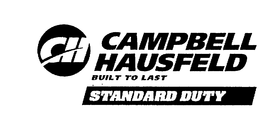 Trademark Logo CH CAMPBELL HAUSFELD BUILT TO LAST STANDARD DUTY