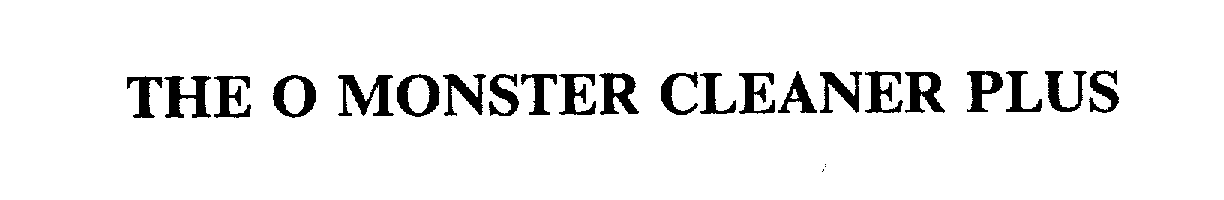 Trademark Logo THE O MONSTER CLEANER PLUS