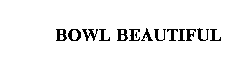 Trademark Logo BOWL BEAUTIFUL