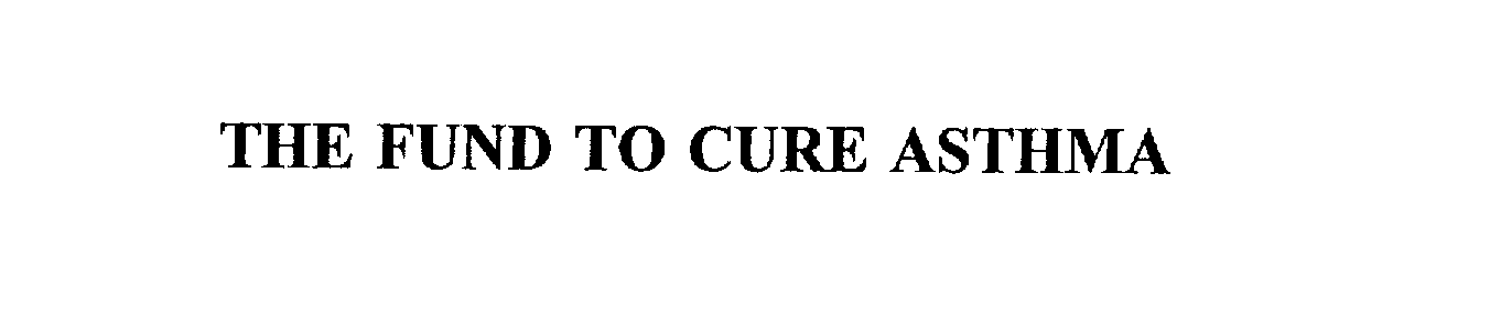 Trademark Logo THE FUND TO CURE ASTHMA