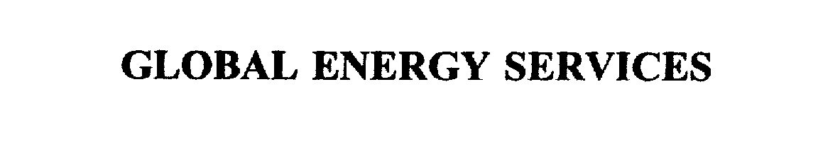  GLOBAL ENERGY SERVICES