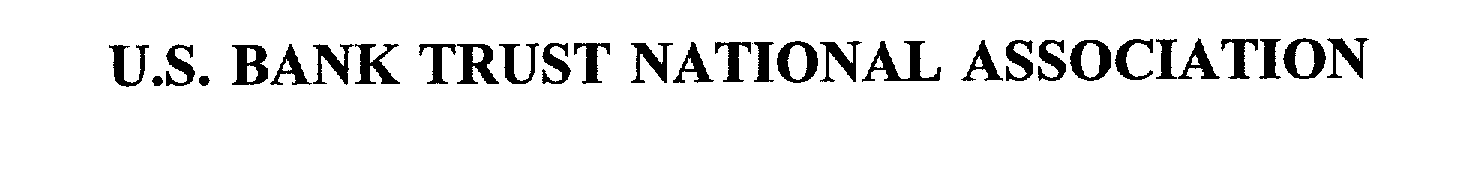  U.S. BANK TRUST NATIONAL ASSOCIATION