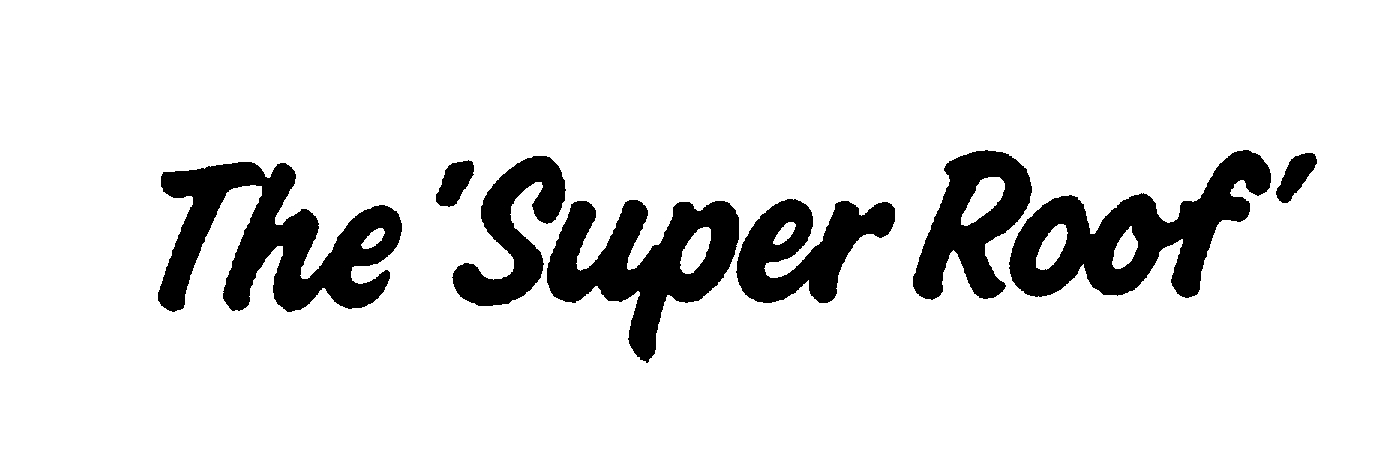 Trademark Logo THE 'SUPER ROOF'