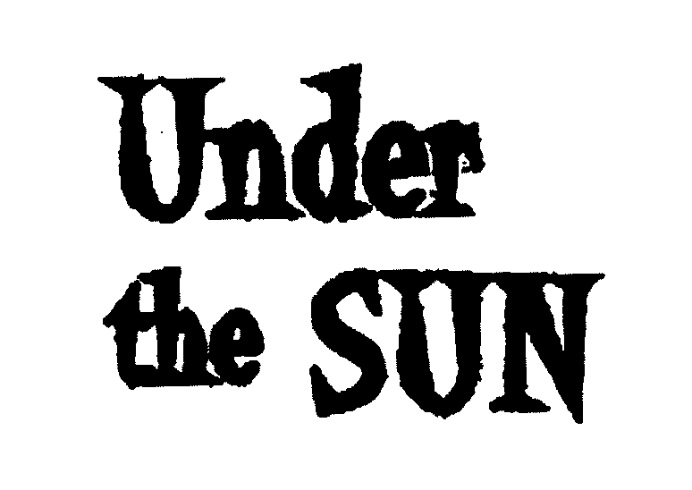 UNDER THE SUN