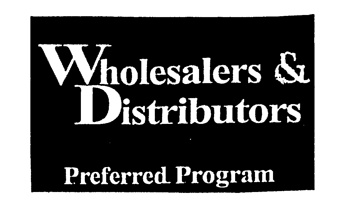  WHOLESALERS &amp; DISTRIBUTORS PREFERRED PROGRAM