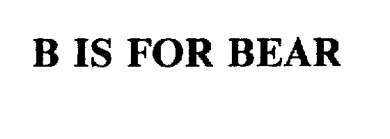 Trademark Logo B IS FOR BEAR