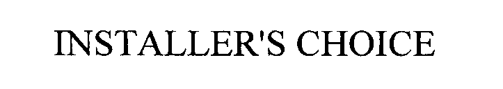 Trademark Logo INSTALLER'S CHOICE