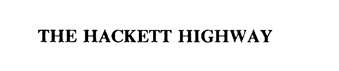 Trademark Logo THE HACKETT HIGHWAY