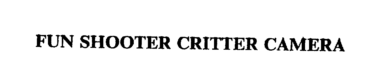 Trademark Logo FUN SHOOTER CRITTER CAMERA