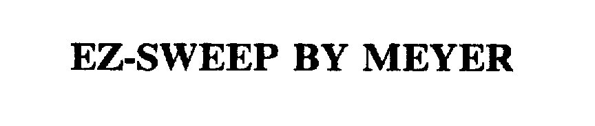 Trademark Logo EZ-SWEEP BY MEYER