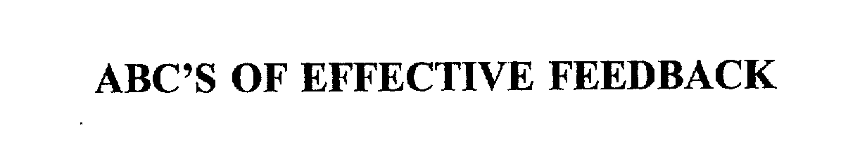 Trademark Logo ABC'S OF EFFECTIVE FEEDBACK