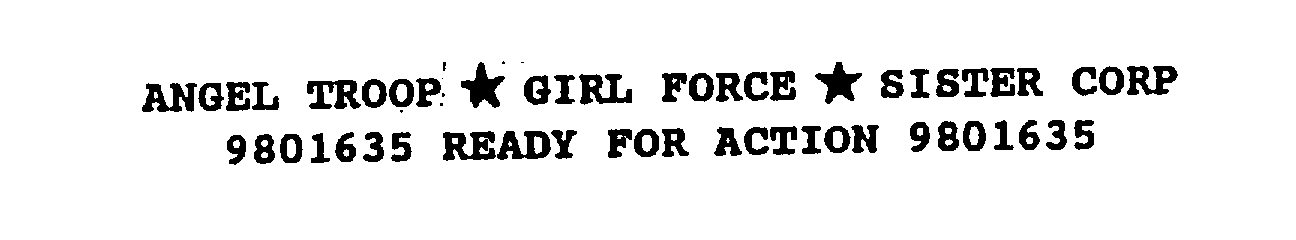 Trademark Logo ANGEL TROOP GIRL FORCE SISTER CORP 9801635 READY FOR ACTION 9801635