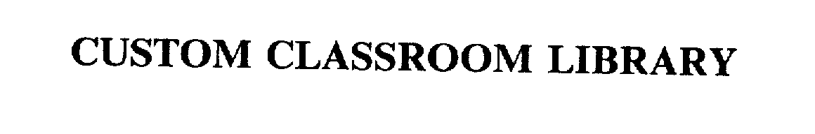 Trademark Logo CUSTOM CLASSROOM LIBRARY