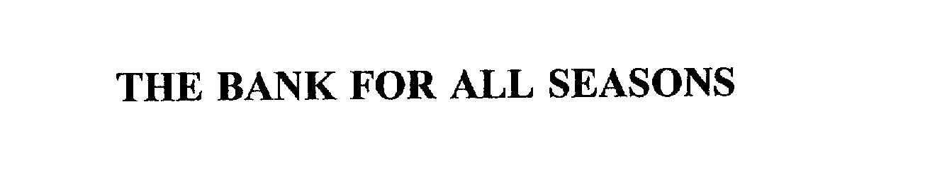 Trademark Logo THE BANK FOR ALL SEASONS