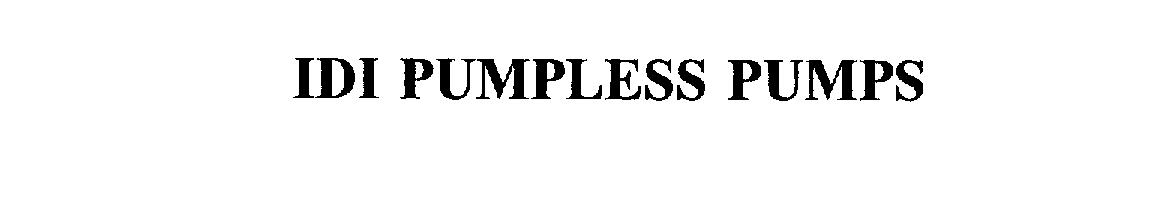 Trademark Logo IDI PUMPLESS PUMPS
