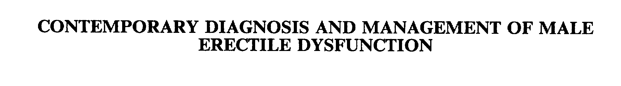  CONTEMPORARY DIAGNOSIS AND MANAGEMENT OF MALE ERECTILE DYSFUNCTION