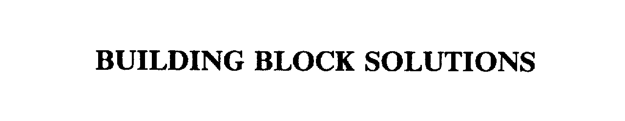 Trademark Logo BUILDING BLOCK SOLUTIONS
