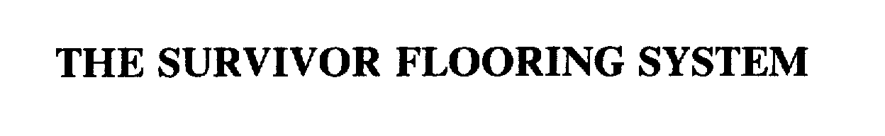  THE SURVIVOR FLOORING SYSTEM