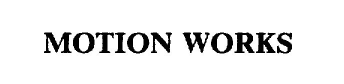 Trademark Logo MOTION WORKS
