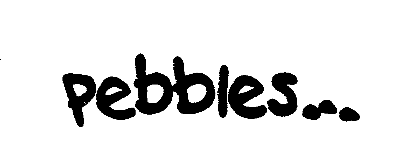 PEBBLES